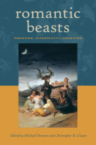 Title: Romantic Beasts: Pervasion, Eccentricity, Exhibition, Author: Michael Demson