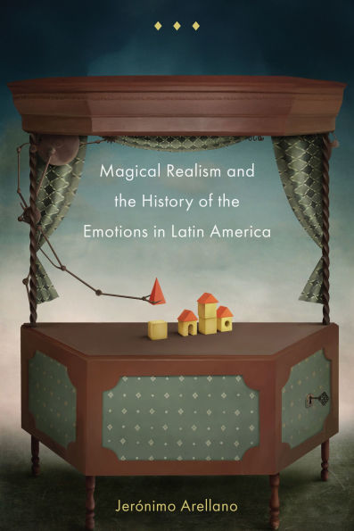 Magical Realism and the History of the Emotions in Latin America