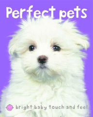 Title: Bright Baby Touch & Feel Perfect Pets, Author: Roger Priddy