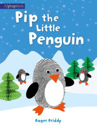 Title: Pip the Little Penguin (An Alphaprints picture book), Author: Roger Priddy