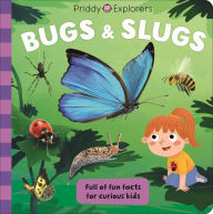 Title: Priddy Explorers: Bugs and Slugs, Author: Roger Priddy