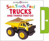 Title: See, Touch, Feel: Trucks and Things That Go: A Noisy Pull-Tab Book, Author: Roger Priddy