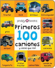 Title: First 100 Padded: Primeros 100 camiones y cosas que van, Author: Roger Priddy