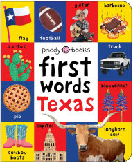 Title: First Words Texas: A board book with pictures and words all about Texas, Author: Priddy Books