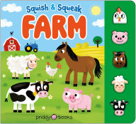 Title: Squish & Squeak Farm: A fun, squishy book with animal sounds!, Author: Priddy Books