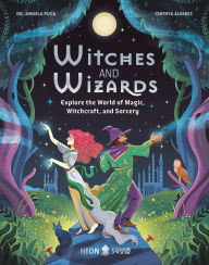 Title: Witches and Wizards: Explore the World of Magic, Witchcraft, and Sorcery, Author: Dr. Angela Puca