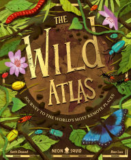 Title: The Wild Atlas: Journey to the World's Most Remote Places, Author: Seth Daood