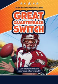 Title: Great Quarterback Switch, Author: Matt Christopher