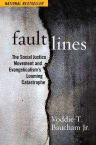 Title: Fault Lines: The Social Justice Movement and Evangelicalism's Looming Catastrophe, Author: Voddie T. Baucham Jr.
