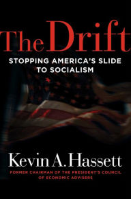 Title: The Drift: Stopping America's Slide to Socialism, Author: Kevin A. Hassett