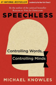 Title: Speechless: Controlling Words, Controlling Minds, Author: Michael Knowles