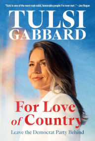 Title: For Love of Country: Leave the Democrat Party Behind, Author: Tulsi Gabbard
