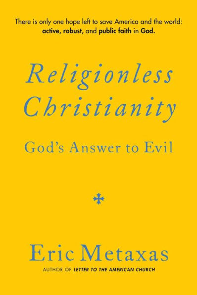 Religionless Christianity: God's Answer to Evil