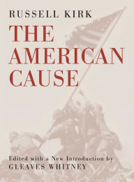 Title: The American Cause, Author: Russell Kirk