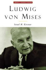 Title: Ludwig Von Mises: The Man & His Economics, Author: Israel Kirzner