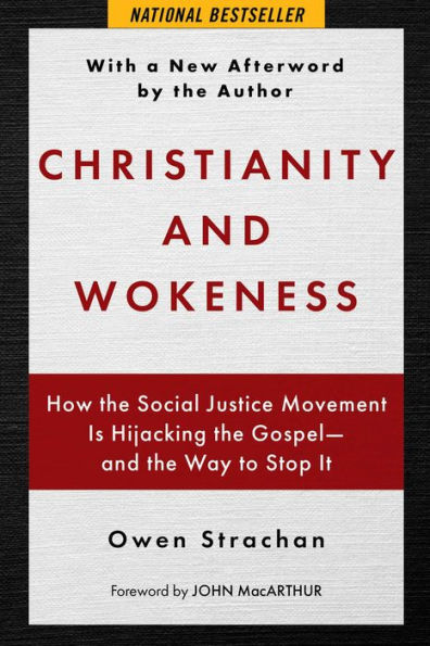 Christianity and Wokeness: How the Social Justice Movement Is Hijacking the Gospel - and the Way to Stop It