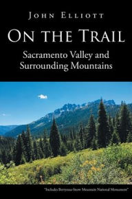 Title: On the Trail: Sacramento Valley and Surrounding Mountains, Author: John Elliott