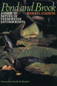 Title: Pond and Brook: A Guide to Nature in Freshwater Environments, Author: Michael J. Caduto