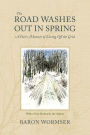 The Road Washes Out in Spring: A Poet's Memoir of Living Off the Grid