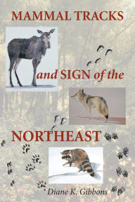 Title: Mammal Tracks and Sign of the Northeast, Author: Diane K. Gibbons