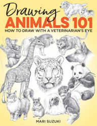 Free ebook downloads mp3 players Drawing Animals 101: How to Draw with a Veterinarian's Eye 9781684620050 CHM MOBI by Mari Suzuki