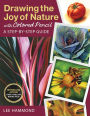 Drawing the Joy of Nature with Colored Pencil: A Step-by-Step Guide