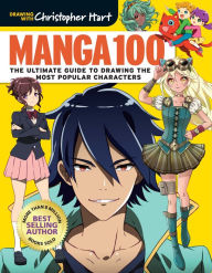 Title: Manga 100: The Ultimate Guide to Drawing the Most Popular Characters, Author: Christopher Hart