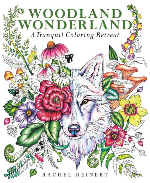 Woodland Wonderland A Tranquil Coloring Retreat by Rachel Reinert