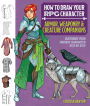 How to Draw Your RPG Character: Armor, Weaponry & Creature Companions - Guide to Drawing Clothing, Armor, Swords, and Dragons for Role-Playing Elves, Orcs, Druids, Sorcerers, and More: Customize Your Fantasy Character Step by Step
