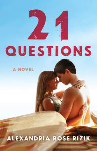 Title: 21 Questions: A Novel, Author: Alexandria Rose Rizik