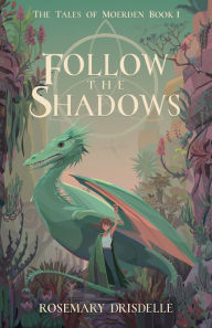 Title: Follow the Shadows: The Tales of Moerden Book 1, Author: Rosemary Drisdelle