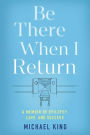 Be There When I Return: A Memoir of Epilepsy, Love, and Success