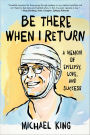 Be There When I Return: A Memoir of Epilepsy, Love, and Success