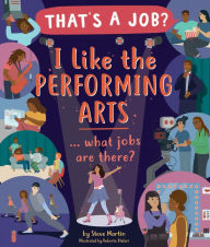 Title: I Like the Performing Arts . What Jobs Are There?, Author: Steve Martin