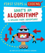 Title: What's an Algorithm?: A Splash Park Adventure!, Author: Kaitlyn Siu