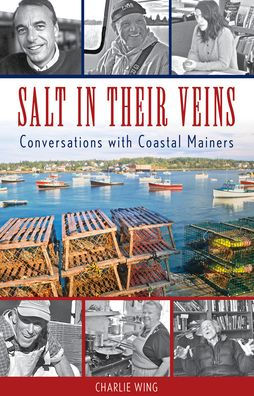 Salt in Their Veins: Conversations with Coastal Mainers