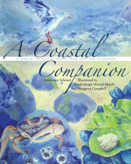 Title: A Coastal Companion: A Year in the Gulf of Maine, from Cape Cod to Canada, Author: Catherine Schmitt