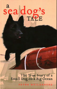 Title: A Sea Dog's Tale: The True Story of a Small Dog on a Big Ocean, Author: Peter Muilenburg