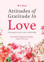 Attitudes of Gratitude in Love: Creating More Joy in Your Relationship (Relationship Goals, Romantic Relationships, Gratitude Book)