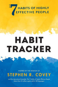Title: The 7 Habits of Highly Effective People: Habit Tracker: (Life Goals, Daily Habits Journal, Goal Setting), Author: Stephen R. Covey