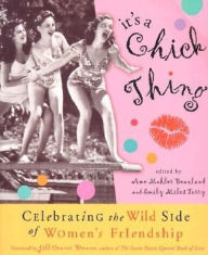 Title: It's a Chick Thing: An Inspiring Women Book Celebrating Wild Women's Friendships, Author: Ame Mahler Beanland
