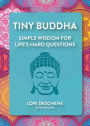 Tiny Buddha: Simple Wisdom for Life's Hard Questions (Feeling Good, Spiritual Health, New Age)