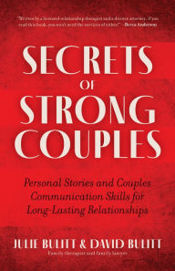 Title: Secrets of Strong Couples: Personal Stories and Couples Communication Skills for Long-Lasting Relationships, Author: Julie Bulitt