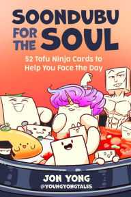 Title: Soondubu for the Soul: 52 Fun-Filled Tofu Cards to Help You Face the Day (New Age Self-Help, Mental Health), Author: Jon Yong