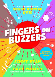 Title: Fingers on Buzzers: A Celebration of the Great British Quiz (British History Gifts), Author: Lucy Porter