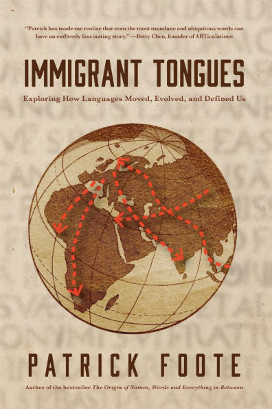 Immigrant Tongues: Exploring How Languages Moved, Evolved, and Defined Us (History of Language, Etymology Book)