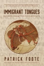 Immigrant Tongues: Exploring How Languages Moved, Evolved, and Defined Us (History of Language, Etymology Book)