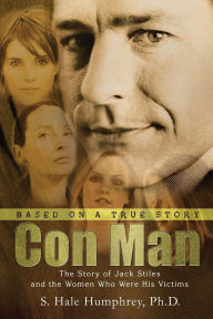 Title: Con Man: The Story of Jack Stiles and the Women Who Were His Victims, Author: Hale Humphrey-Jones