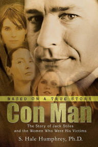 Title: Con Man: The Story of Jack Stiles and the Women Who Were His Victims, Author: Hale Humphrey-Jones