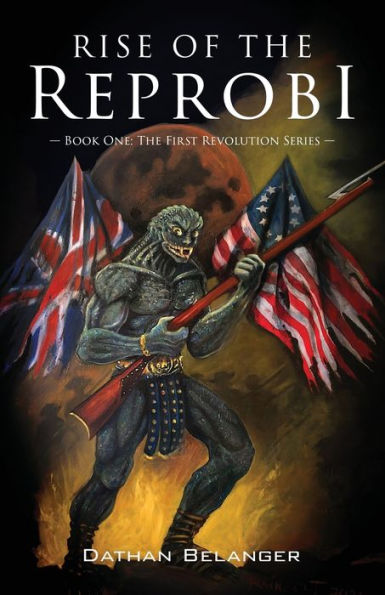 Rise of the Reprobi: Book One: The First Revolution Series